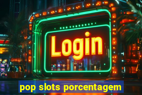 pop slots porcentagem